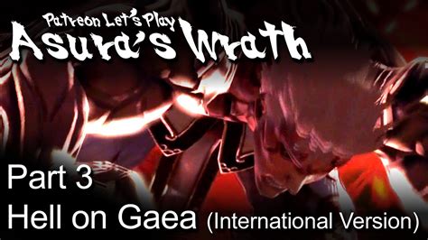 Patreon Lets Play Asuras Wrath Part 3 Hell On Gaea International