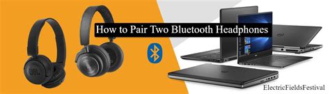 How To Pair Two Bluetooth Headphones Together Easy Guide