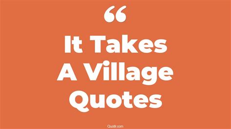 26 Staggering It Takes A Village Quotes That Will Unlock Your True