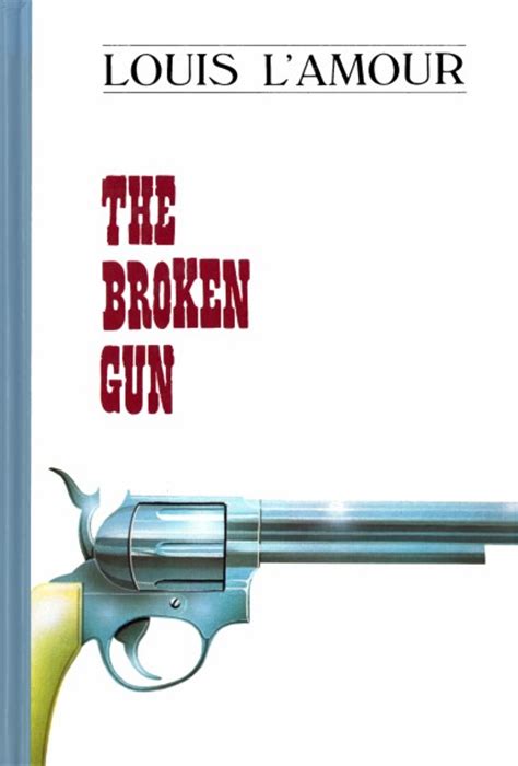 Broken Gun The Novel The Official Louis Lamour Website