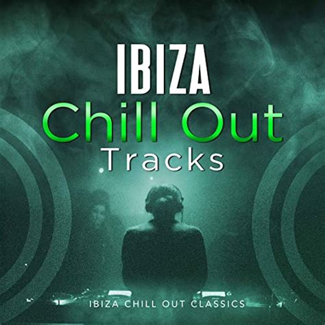 Amazon Music Unlimited Ibiza Chill Out Classics 『ibiza Chill Out Tracks』