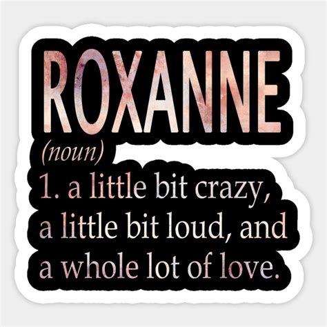 Roxanne Girl Name Definition Roxanne Sticker Teepublic