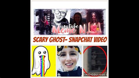 Scary Ghost Snapchat Video Youtube