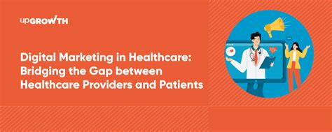 Digital Marketing in Healthcare: Bridging the Gap between Healthcare