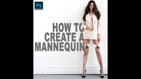 How To Turn A Person Into A Mannequin Adobe Photoshop Youtube