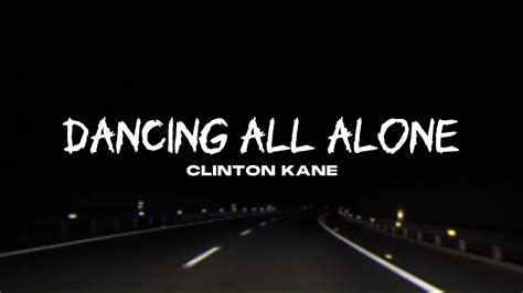 Dancing All Alone Lyrics Clinton Kane Youtube
