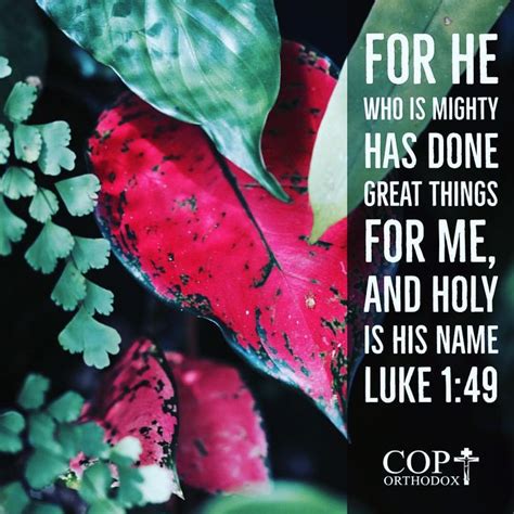 Luke 149 For He Who Is Mighty Has Done Great Things For Me And Holy