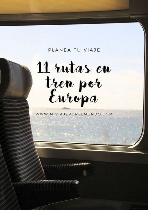 12 Rutas En Tren Por Europa Destinos De Europa Viajar En Tren