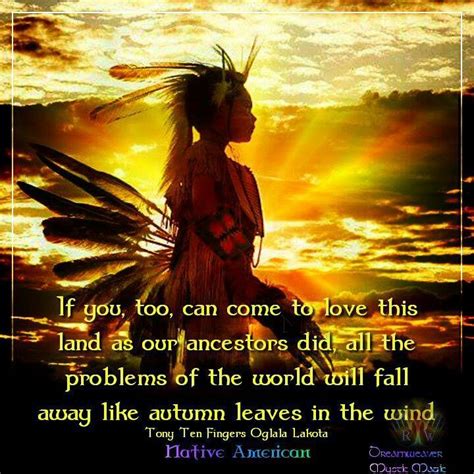 Love The Land As Your Ancestors Did American Indian Quotes Native American Prayers Native