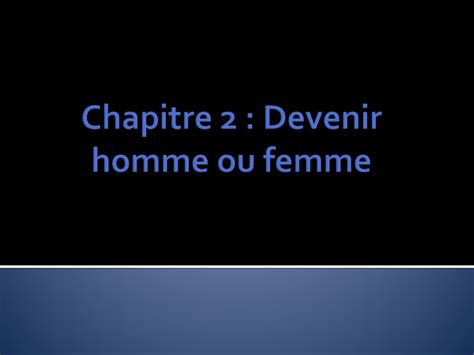 chapitre 2 devenir homme ou femme