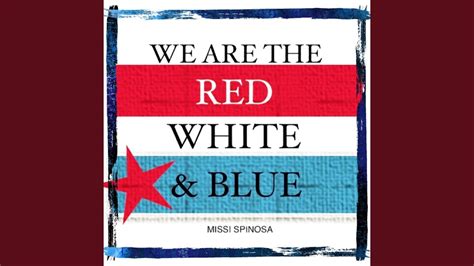 We Are The Red White And Blue Youtube