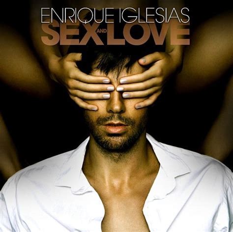 Sex And Love Le Nouvel Album DEnrique Iglesias Enrique Iglesias