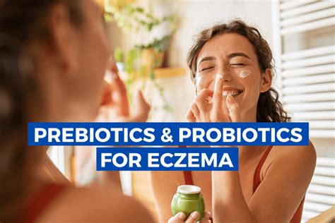 Prebiotics And Probiotics For Eczema How Powerful Is It