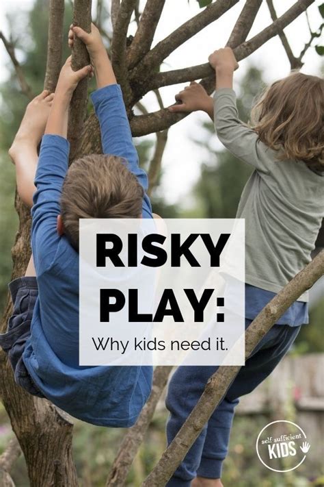Why Kids Need Risky Play To Thrive Unstructured Play Outdoor