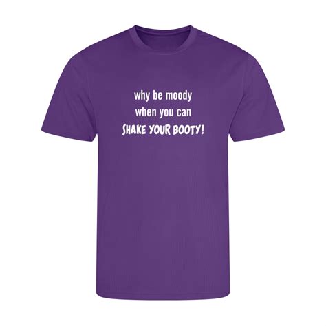 Adult Fff Why Be Moody When You Can Shake Your Booty Dri Fit T Shirt