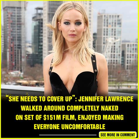She Needs To Cover Up Jennifer Lawrence Walked Around Completely