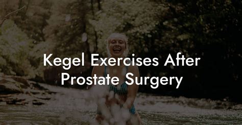 Kegel Exercises After Prostate Surgery Glutes Core Pelvic Floor