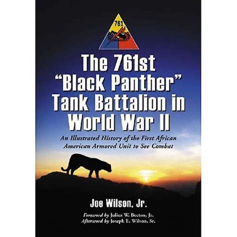 The 761st Black Panther Tank Battalion In World War Ii An Illustrated