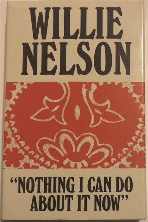 Willie Nelson Nothing I Can Do About It Now 1989 Cassette Discogs