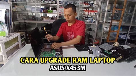 Cara Upgrade Ram Laptop Asus X453m Youtube