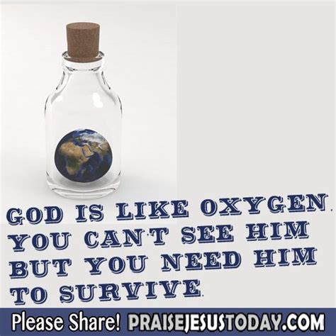 God Is Like Oxygen You Cant See Him But You Need Him To Survive Christian Inspiration