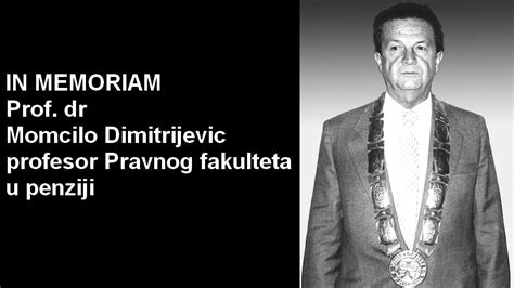 In Memoriam Prof Dr Momčilo Dimitrijevjić Profesor Pravnog Fakulteta