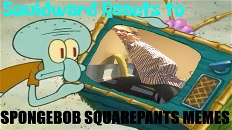 Squidward Reacts To Spongebob Squarepants Memes Youtube