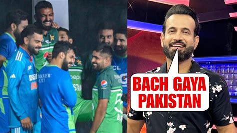 Irfan Pathan Troll Pakistan After India Vs Pakistan Match Cancelled Due