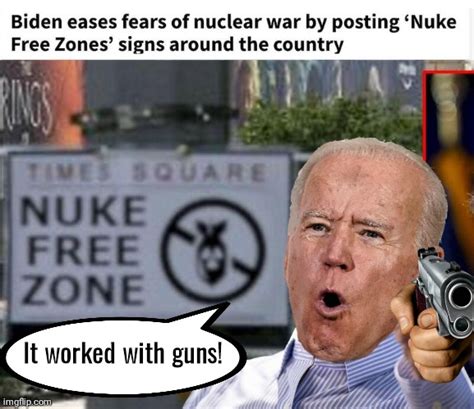 Biden Nuke Free Zones Imgflip