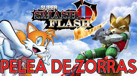 Super Smash Flash 2 Pelea De Zorras Fox Vs Tails Youtube