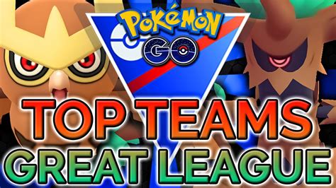 Top Great League Teams For The Go Battle League In Pok Mon Go Youtube