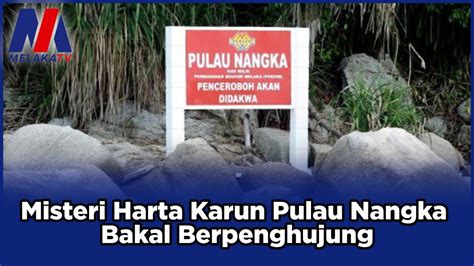 Misteri Harta Karun Pulau Nangka Bakal Berpenghujung Youtube