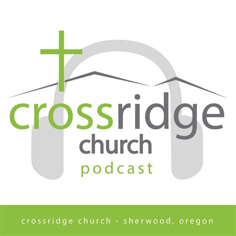 Crossridge Church Sherwood Oregon Podcast On Spotify