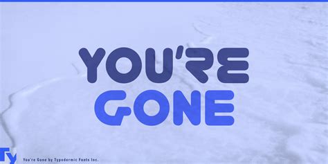 Fontspring » You're Gone Fonts by Typodermic Fonts Inc.