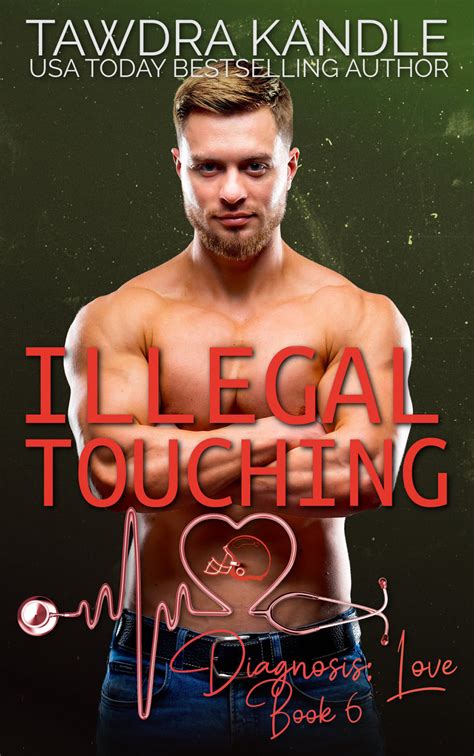 Illegal Touching Diagnosis Love 6 By Tawdra Kandle Goodreads