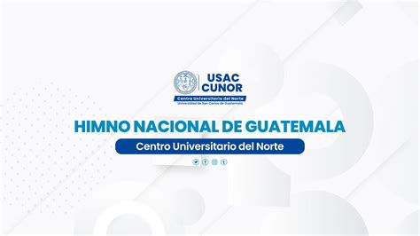 Himno Nacional De Guatemala Centro Universitario Del Norte Usac