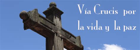 Vía Crucis Por La Vida Y La Paz Franciscanoscl