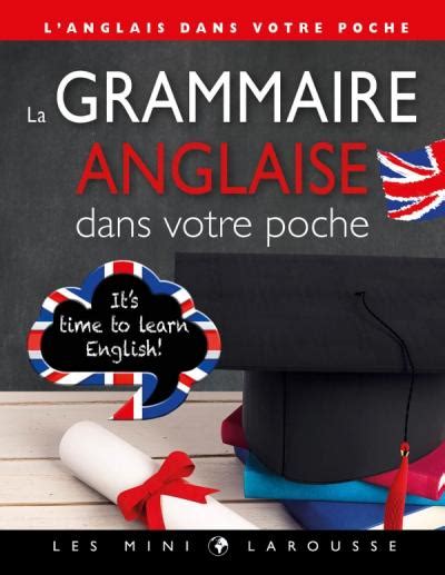 La Grammaire Anglaise Dans Votre Poche Editions Larousse