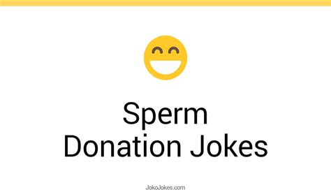 67 Sperm Donation Jokes And Funny Puns Jokojokes