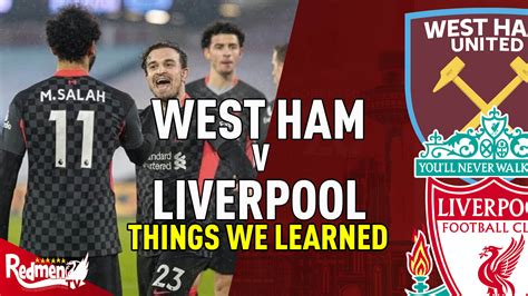 West Ham 1 3 Liverpool Things We Learned The Redmen Tv