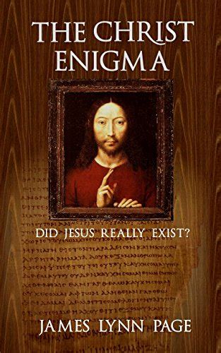 The Christ Enigma Did Jesus Really Exist Kindle Edition By Page James Lynn Religion