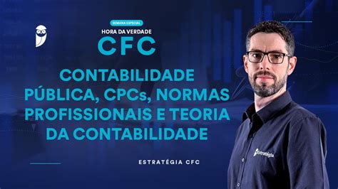 Hora da Verdade CFC Contabilidade Pública CPCs Normas Profissionais