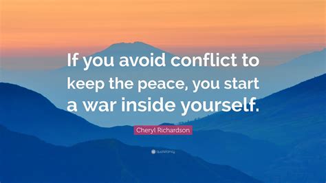 Cheryl Richardson Quote “if You Avoid Conflict To Keep The Peace You