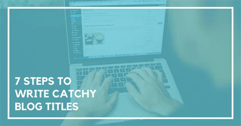 7 Step Process to Write Catchy Titles for Blogs | ClearPath Online