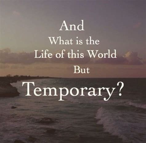 One watches them on the seashore, all the people, and there is something pathetic, almost wistful in them, as if they wished their lives did not. This world is temporary ~ Quran | Temporary quotes, What ...