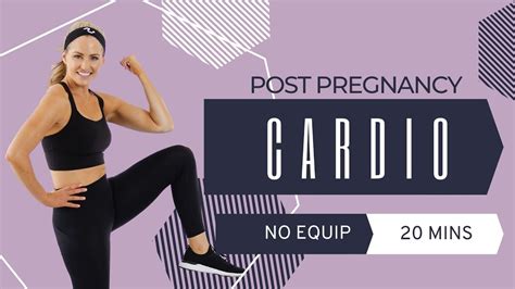 Minute Post Pregnancy Cardio Workout No Equipment Home Workout