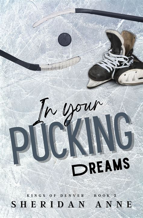 In Your Pucking Dreams Kings Of Denver 2 By Sheridan Anne Goodreads
