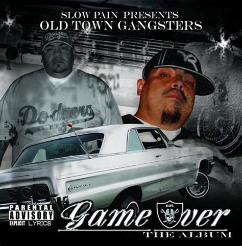 Chicano Rap Music Slow Pain Presents Old Town Gangsters Game Over