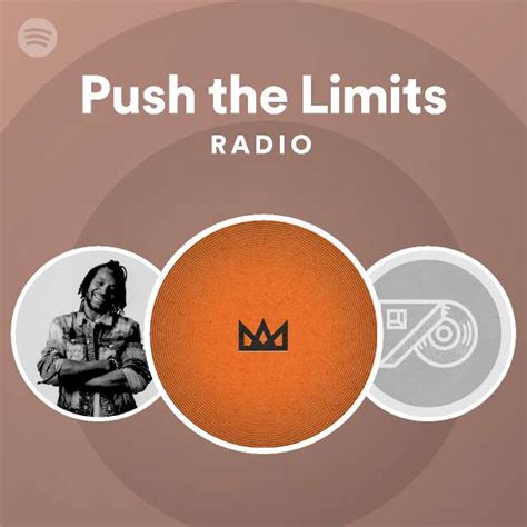 Push The Limits Radio Playlist By Spotify Spotify