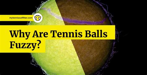 Why Are Tennis Balls Fuzzy Mytennisoutfitter